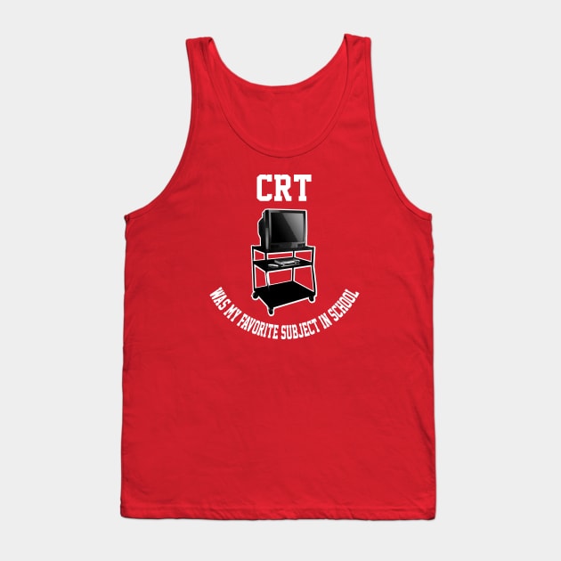 CRT was my favorite subject Tank Top by gnotorious